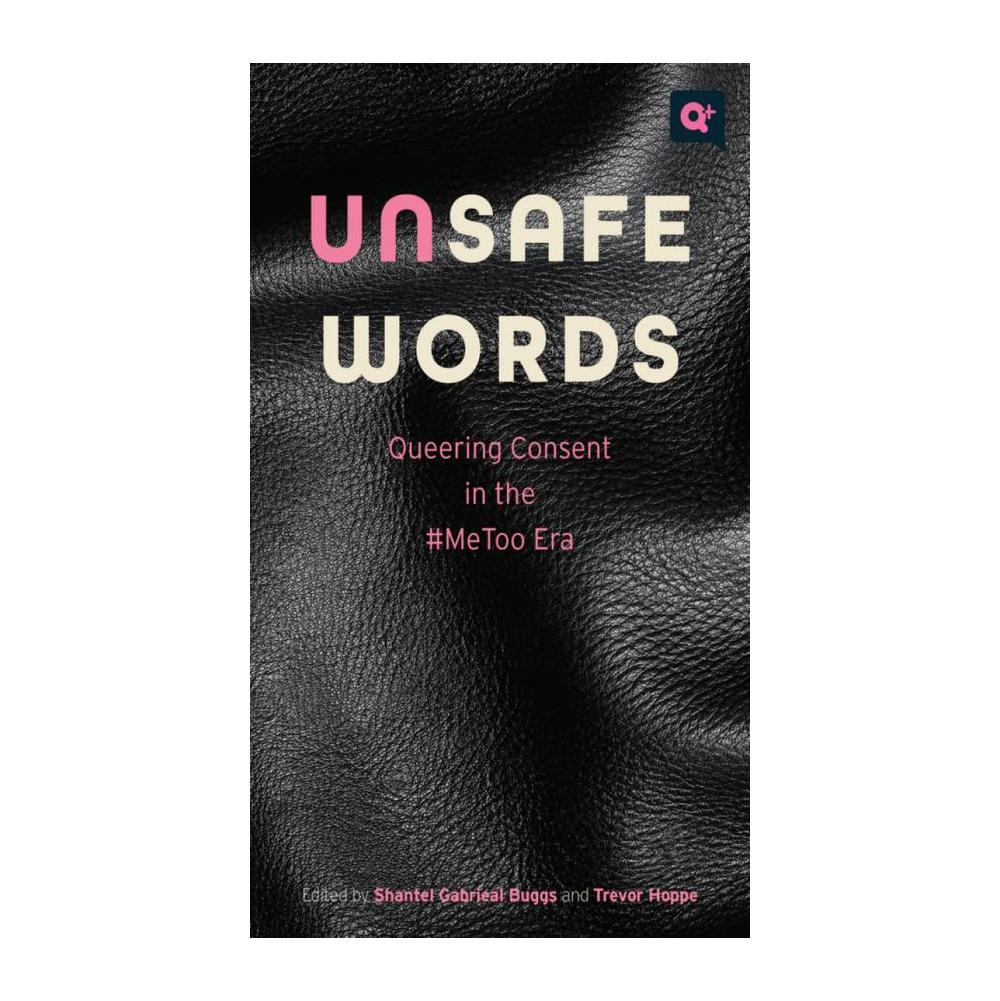 Buggs, Unsafe Words: Queering Consent in the #MeToo Era, 9781978825406, Rutgers University Press, 2023, Social Science, Books, 902859